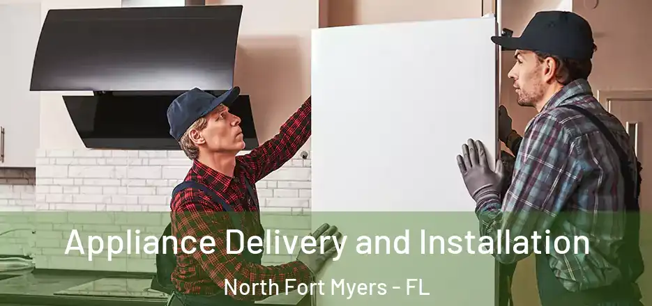 Appliance Delivery and Installation North Fort Myers - FL