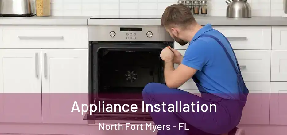 Appliance Installation North Fort Myers - FL