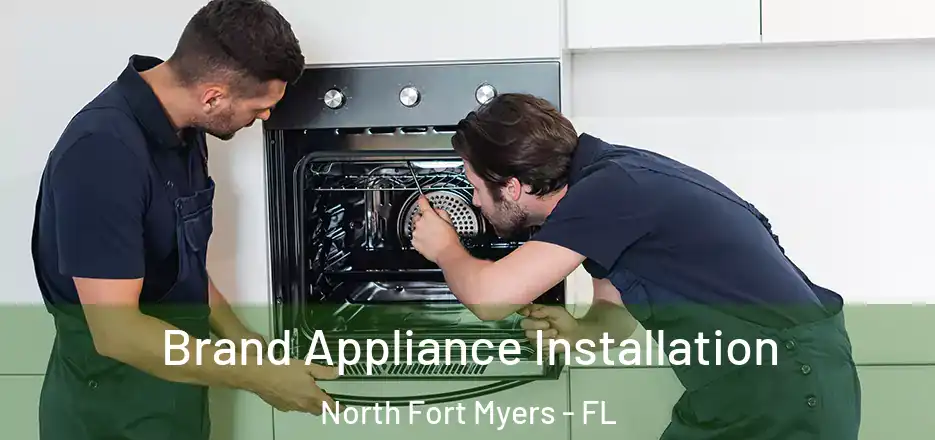 Brand Appliance Installation North Fort Myers - FL