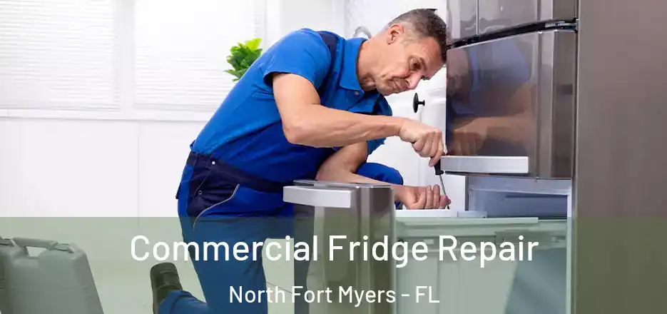 Commercial Fridge Repair North Fort Myers - FL
