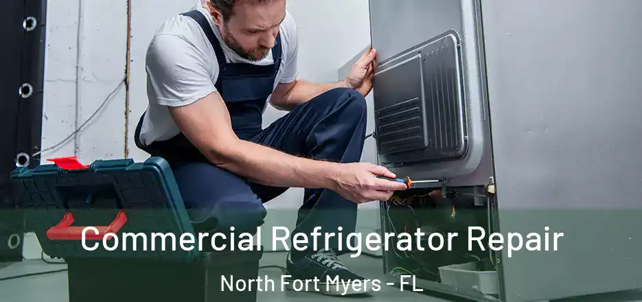 Commercial Refrigerator Repair North Fort Myers - FL