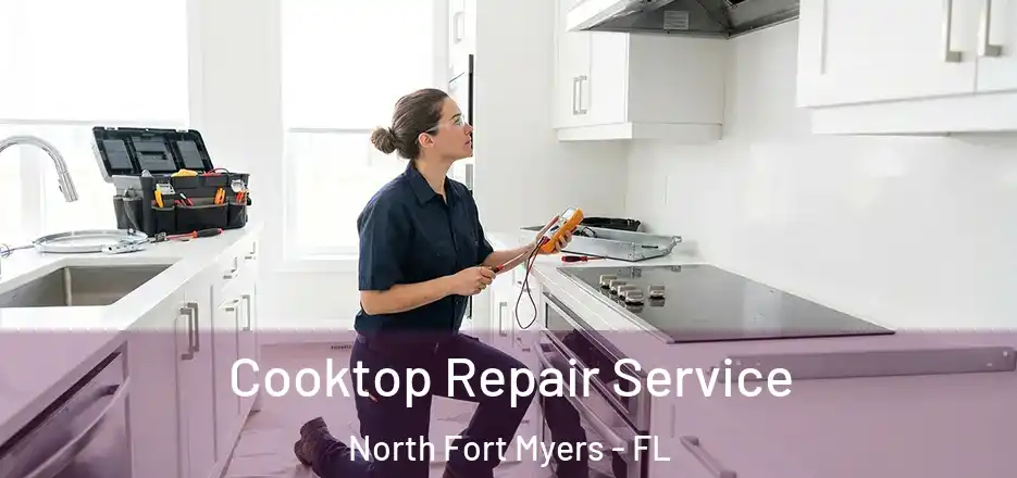 Cooktop Repair Service North Fort Myers - FL