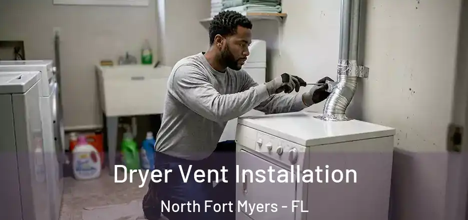 Dryer Vent Installation North Fort Myers - FL