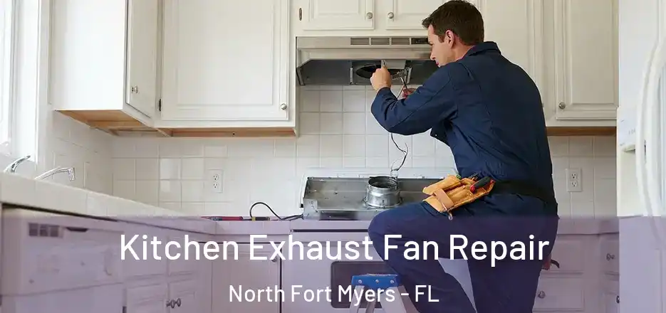 Kitchen Exhaust Fan Repair North Fort Myers - FL
