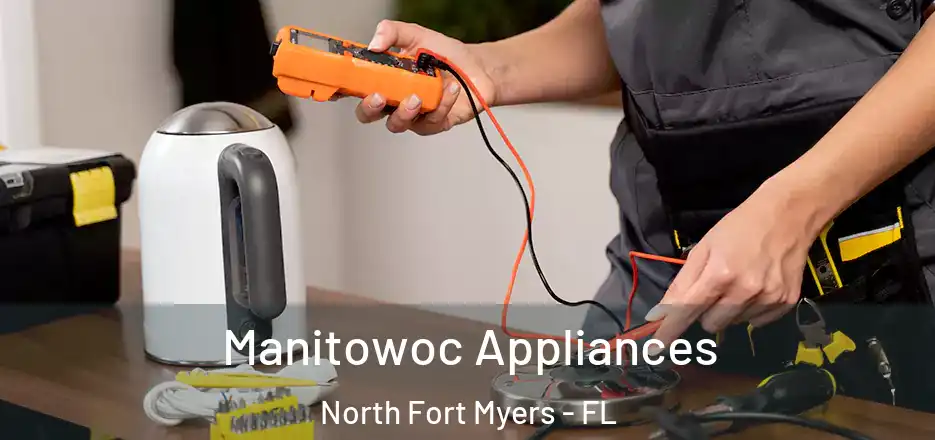  Manitowoc Appliances North Fort Myers - FL