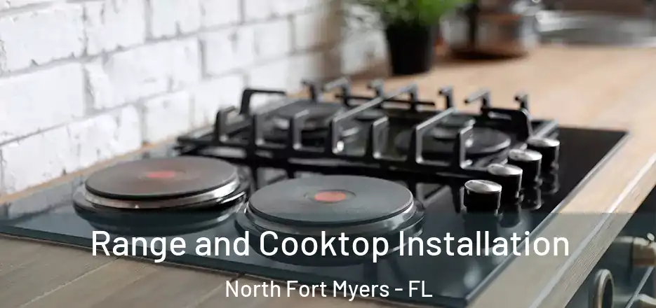 Range and Cooktop Installation North Fort Myers - FL
