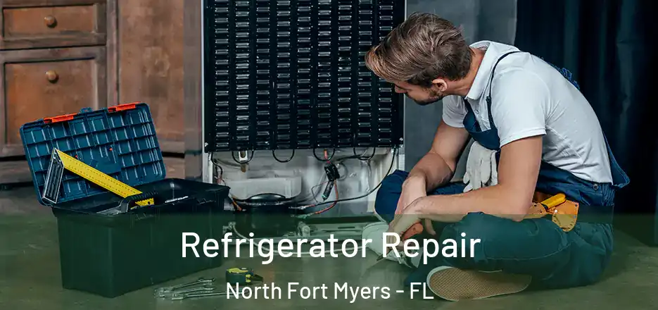 Refrigerator Repair North Fort Myers - FL