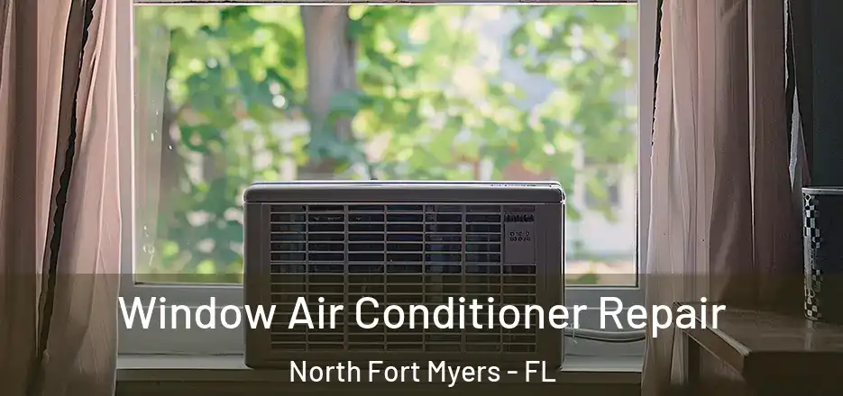 Window Air Conditioner Repair North Fort Myers - FL